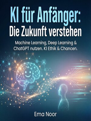 cover image of KI für Anfänger--Die Zukunft verstehen